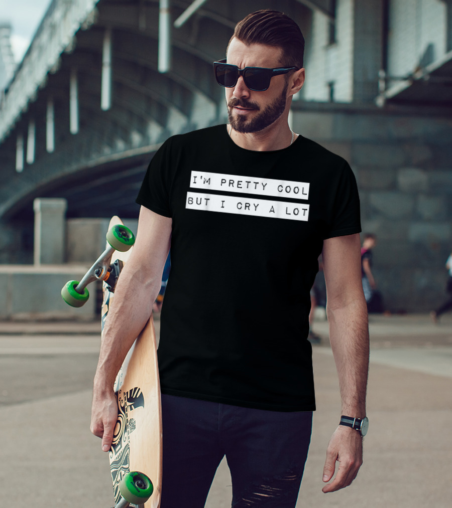 I'm Pretty Cool But I Cry A Lot Goth Emo T-Shirt
