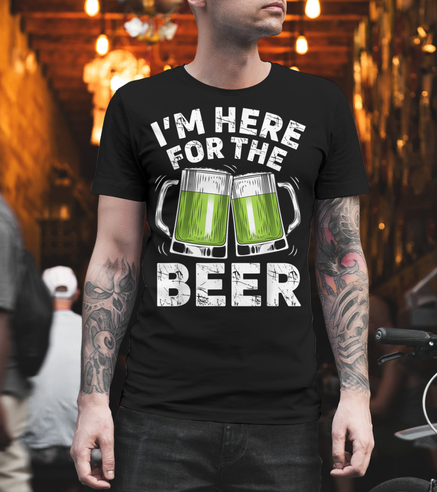 I'm Here For The Beer with Green Beer Mugs T-Shirt