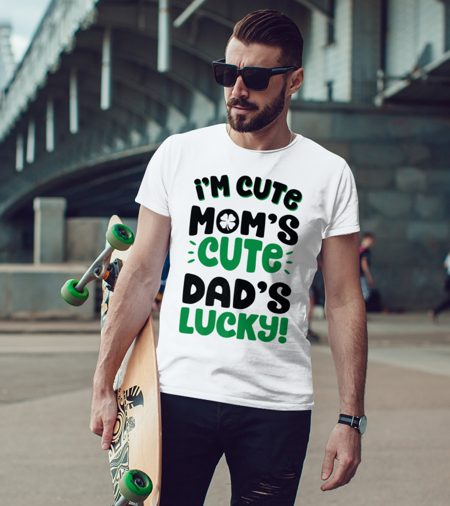 I'm Cute Mom's Cute Dad's Lucky With Shamrock T-Shirt