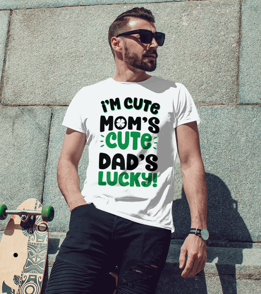 I'm Cute Mom's Cute Dad's Lucky With Shamrock T-Shirt