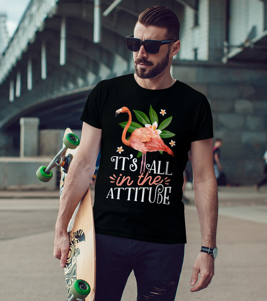 It's All In The Attitude Pink Flamingo Tropical Vibes T-Shirt
