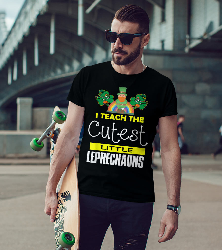 I Teach The Cutest Little Leprechauns St Patricks Day T-Shirt