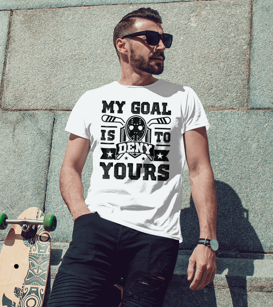 My Goal Is To Deny Yours Hockey Mask Sticks Fun T-Shirt