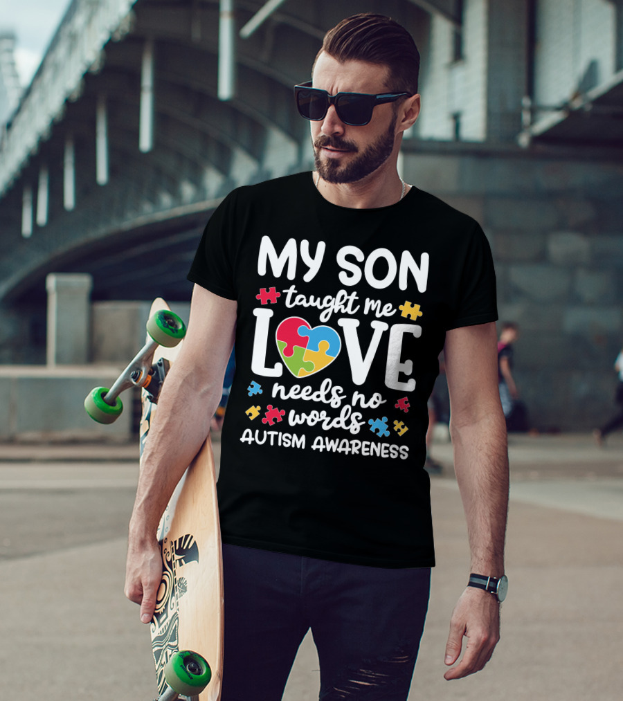 My Son Taught Me Love Needs No Words Autism Awareness Puzzle Pieces T-Shirt