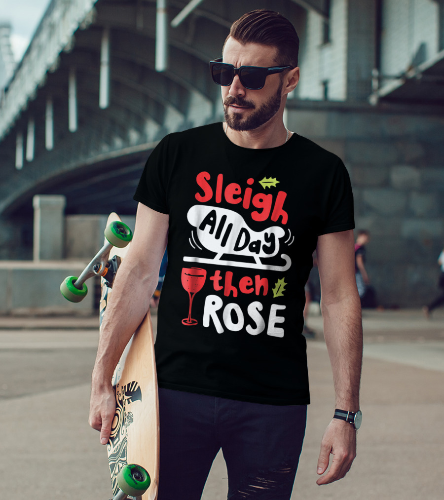 Sleigh All Day Then Rose Christmas Women Wine Festive Graphic R8 T-Shirt