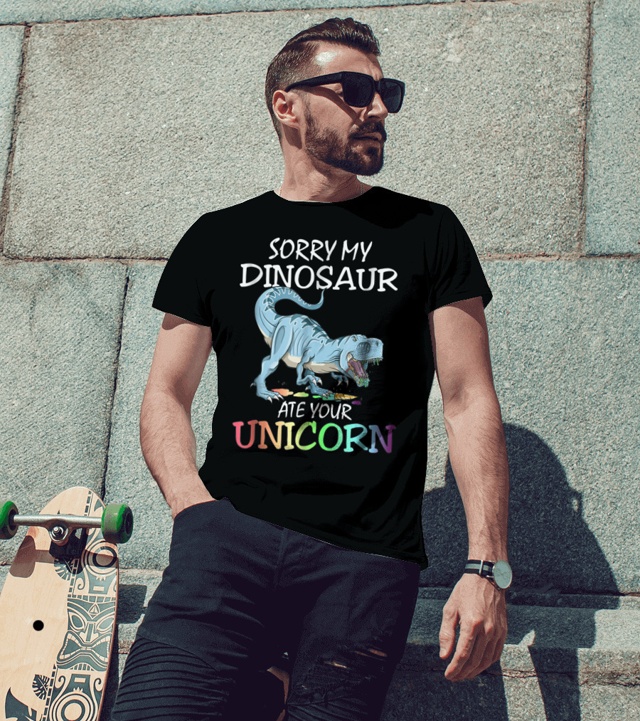 Sorry My Dinosaur Ate Your Unicorn T-Shirt