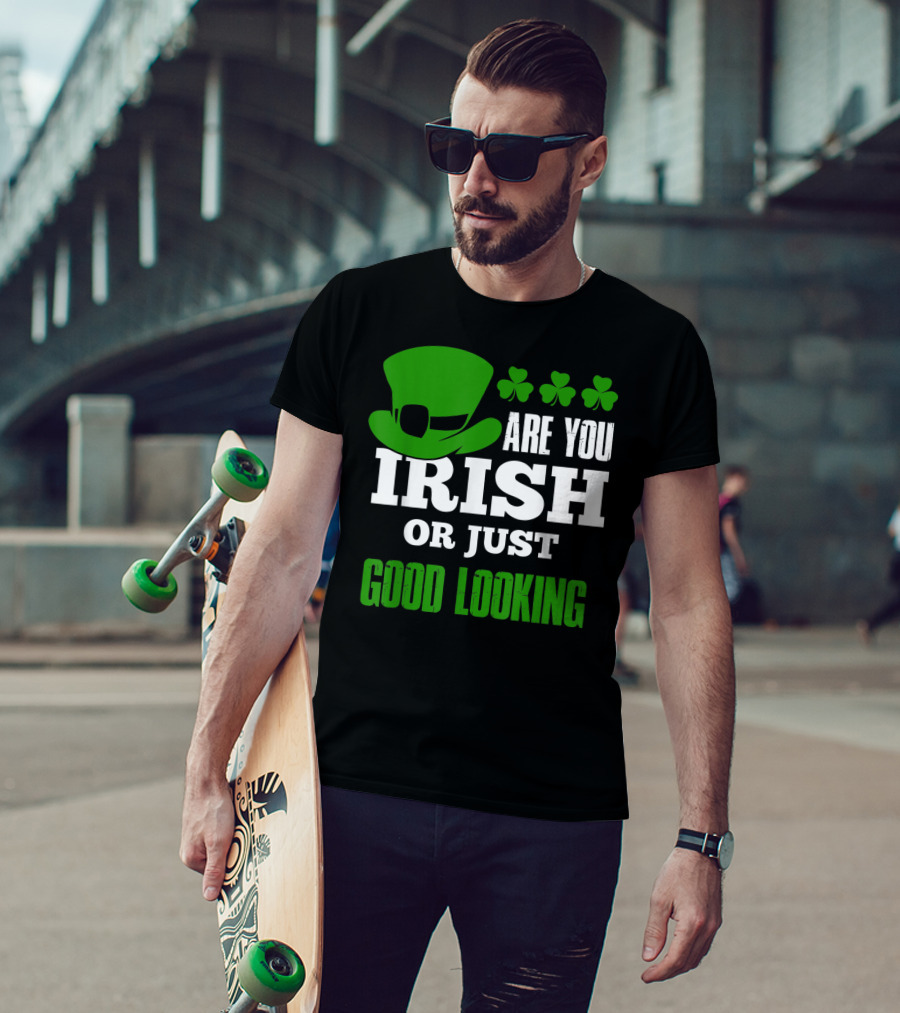 Are You Irish Or Just Good Looking Leprechaun Shamrock St Patricks Day T-Shirt