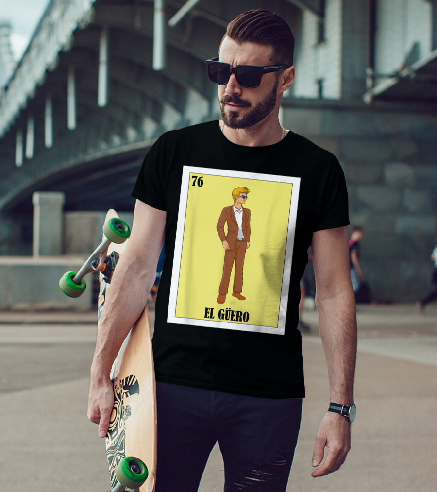 76 El Güero Lotería Card Blonde Guy Spanish T-Shirt