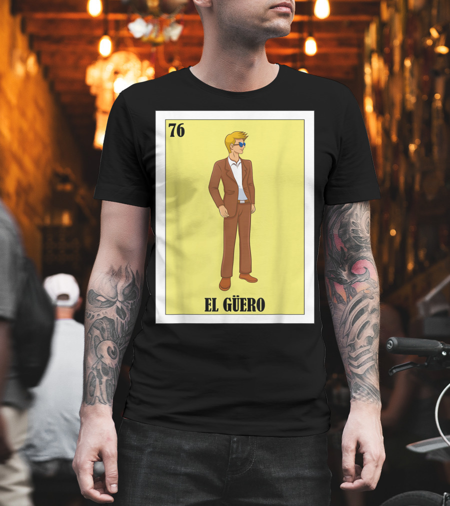 76 El Güero Lotería Card Blonde Guy Spanish T-Shirt