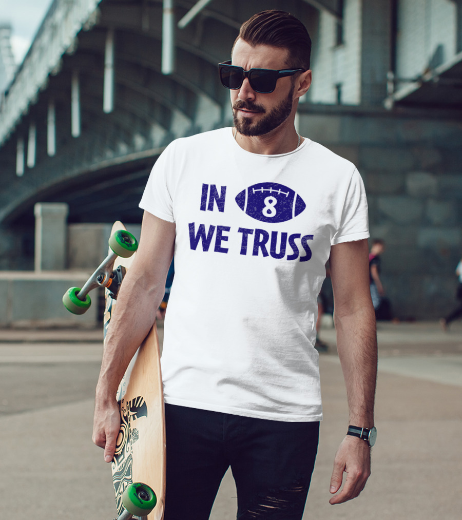 In 8 We Truss Baltimore Football T-Shirt