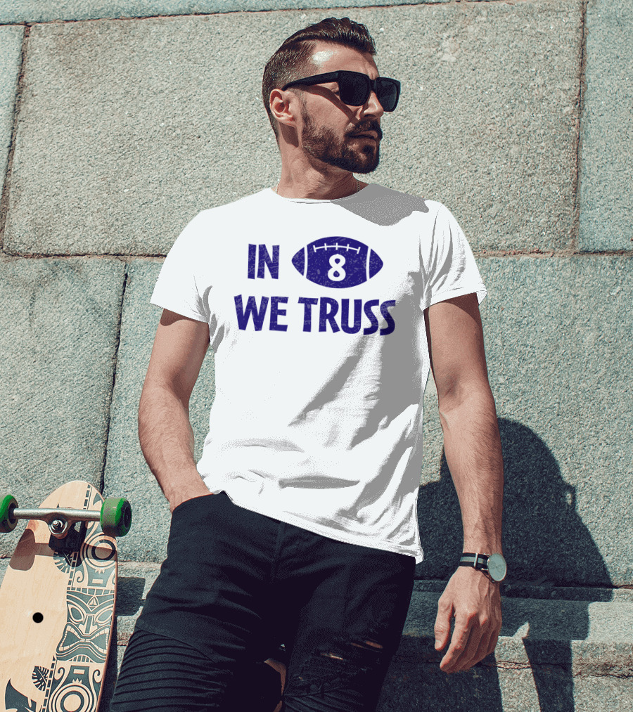 In 8 We Truss Baltimore Football T-Shirt