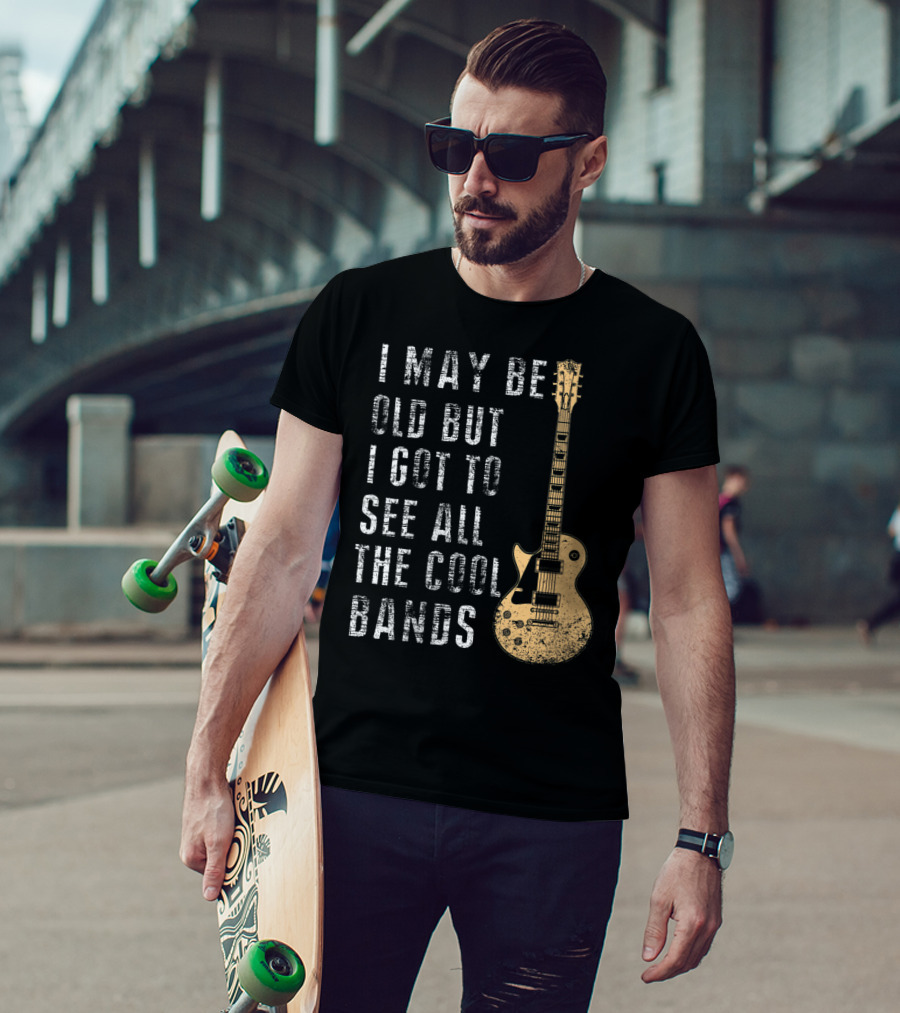 I May Be Old But I Got To See All The Cool Bands Electric Guitar Vintage Music Fans T-Shirt