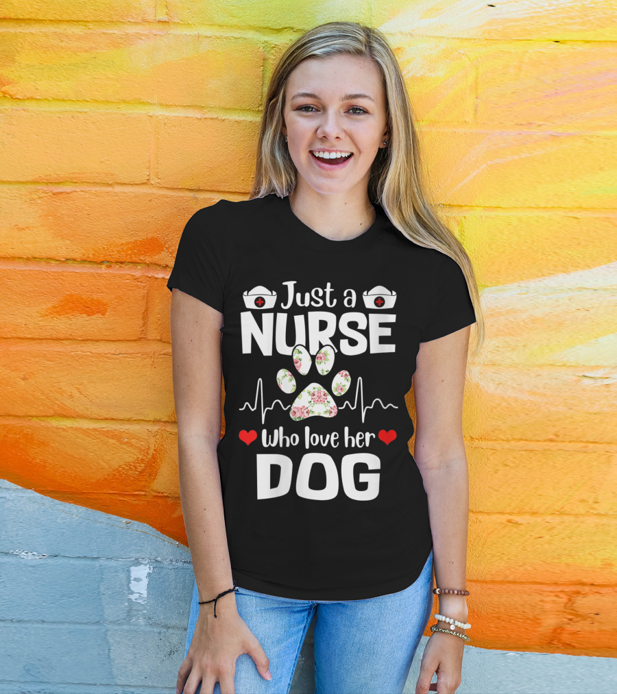 Just A Nurse Who Love Her Dog Paw Print With Floral Heartbeat And Medical Hat Accents T-Shirt