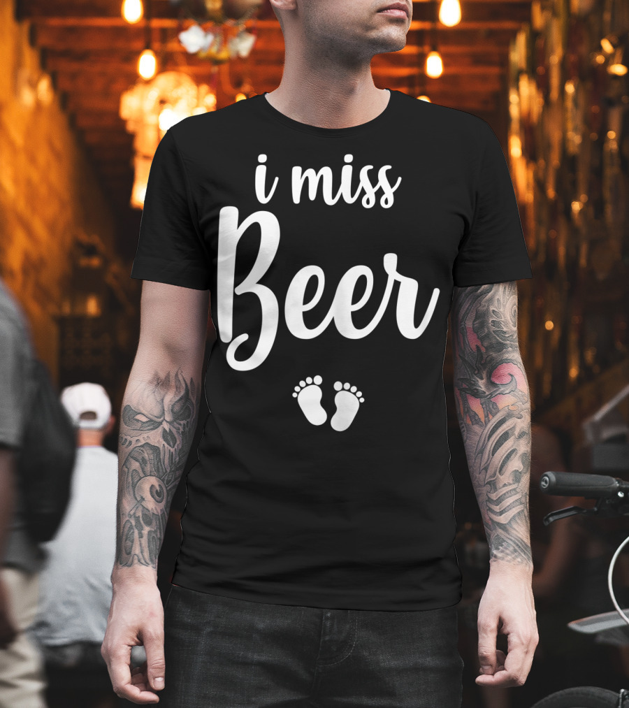 Pregnant Mom To Be I Miss Beer Baby Feet T-Shirt