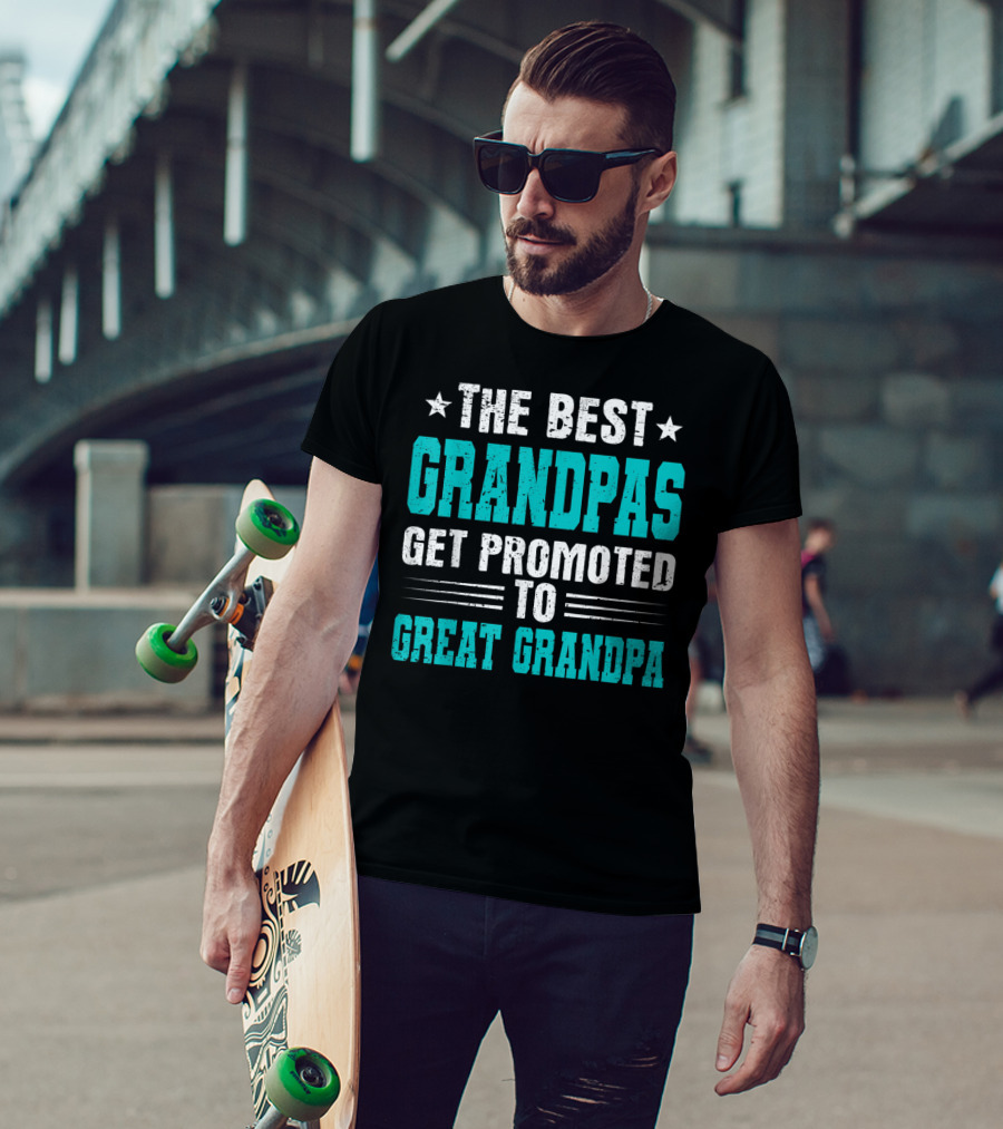 The Best Grandpas Get Promoted To Great Grandpa T-Shirt