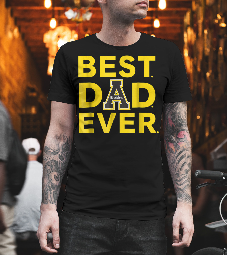Best Dad Ever Appalachian State Mountaineers T-Shirt