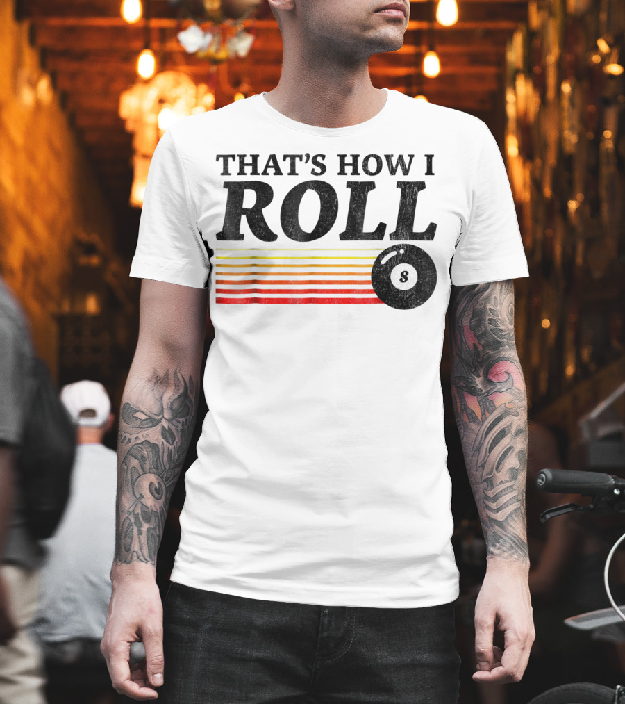 That's How I Roll Pool Billiards 8 Ball Retro Stripes T-Shirt