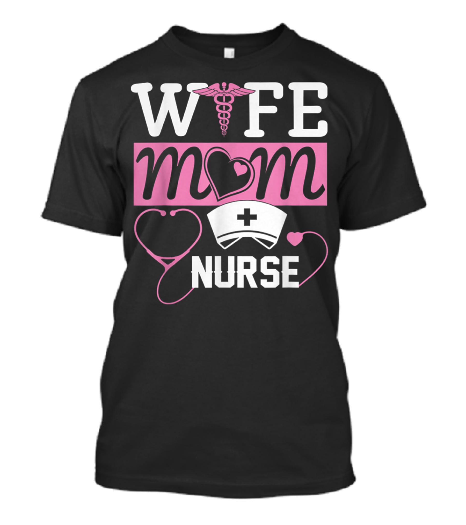 Wife Mom Nurse Heart Stethoscope Caduceus Nurse Cap T-Shirt