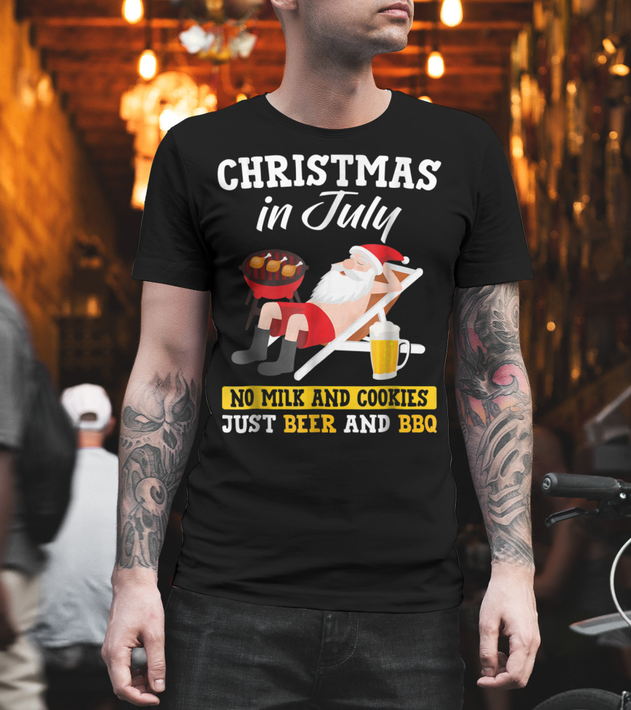 Christmas In July Funny Santa No Milk And Cookies Just Beer And BBQ T-Shirt