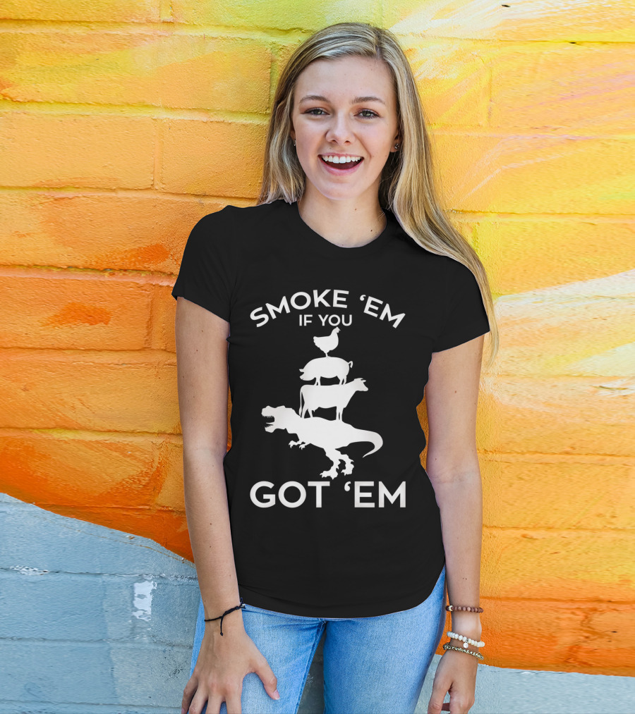 Smoke 'Em If You Got 'Em T-Rex Chicken Cow Stacked Grillers Smokers T-Shirt