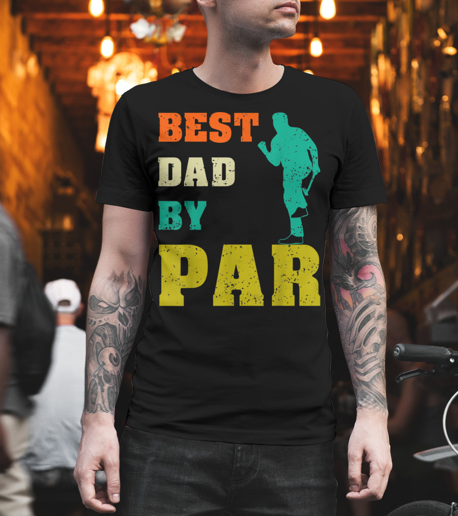 Best Dad By Par Dad Golfer Silhouette From Son Daughter T-Shirt