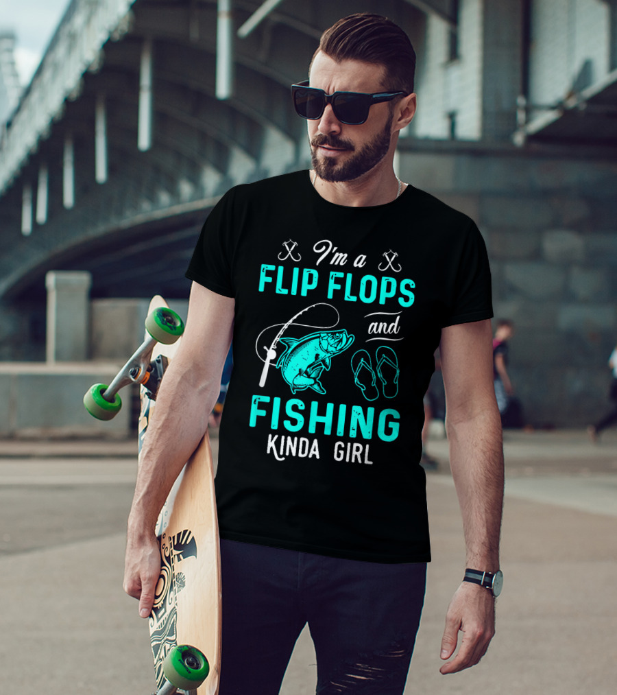 I'm A Flip Flops And Fishing Kinda Girl With Fishing Rod And Fish T-Shirt