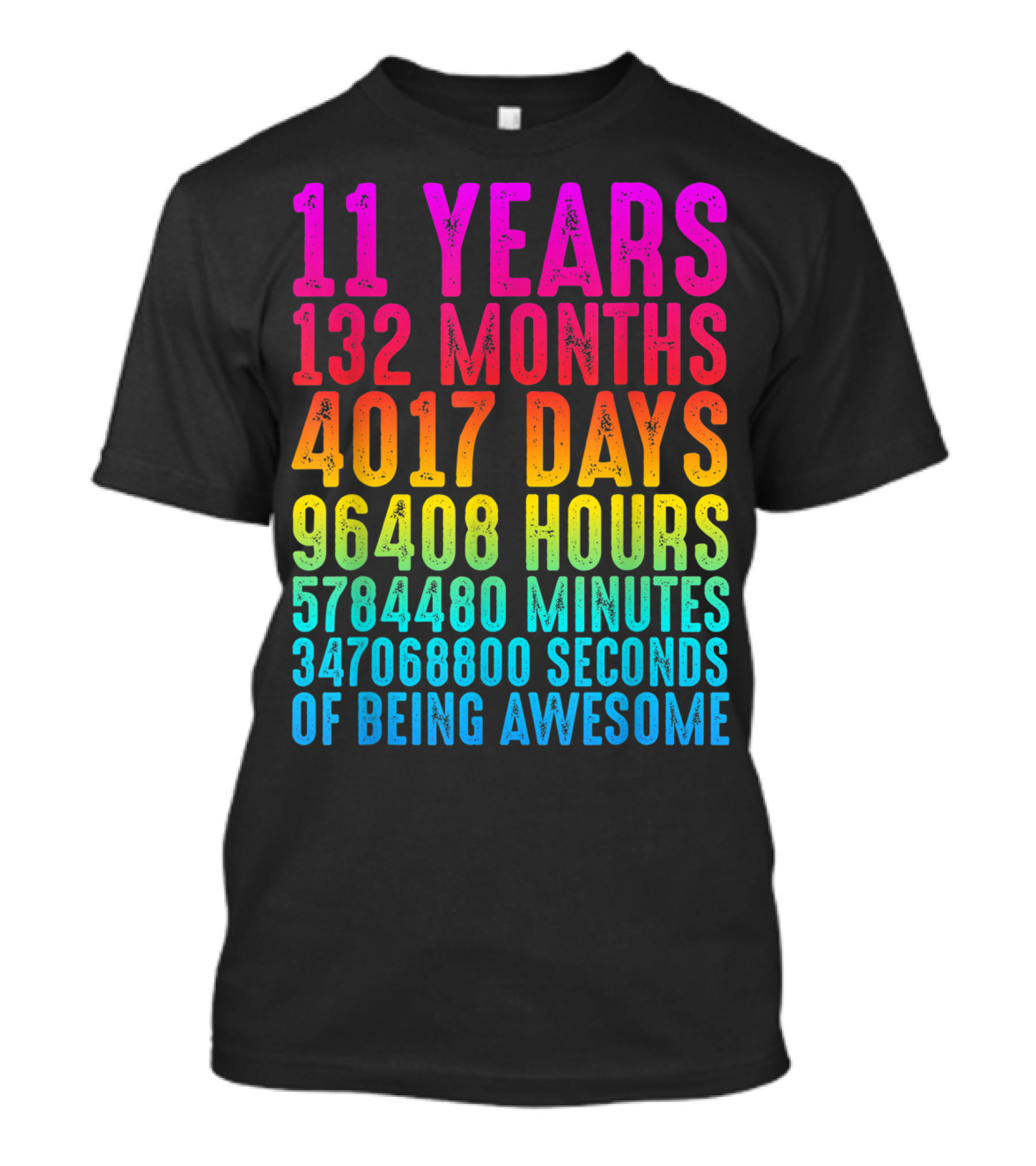 11 Years 132 Months 4017 Days 96408 Hours 5784480 Minutes 347068800 Seconds Of Being Awesome T-Shirt
