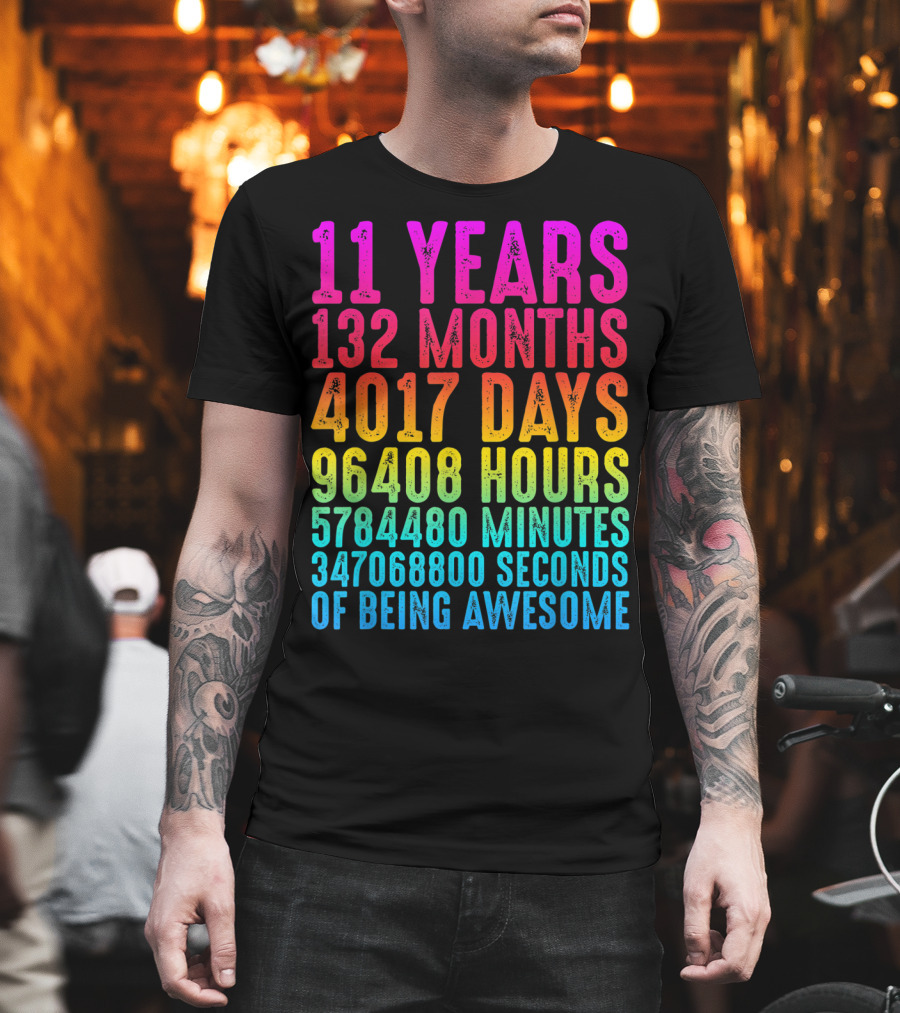 11 Years 132 Months 4017 Days 96408 Hours 5784480 Minutes 347068800 Seconds of Being Awesome T-Shirt