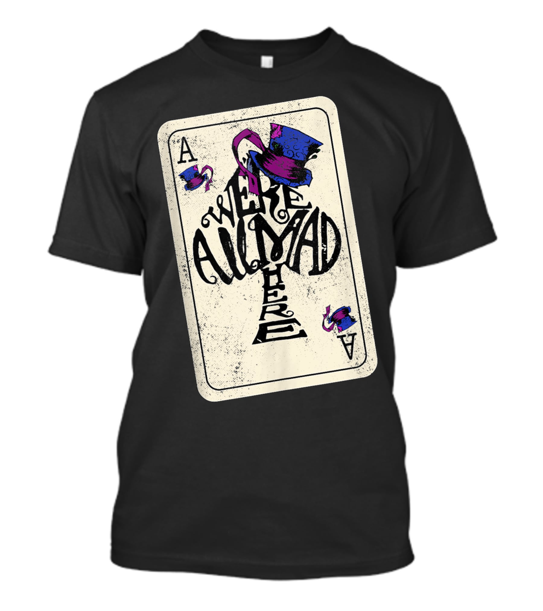 Ace Of Spades We're All Mad Here Alice In Wonderland Mad Hat T-Shirt