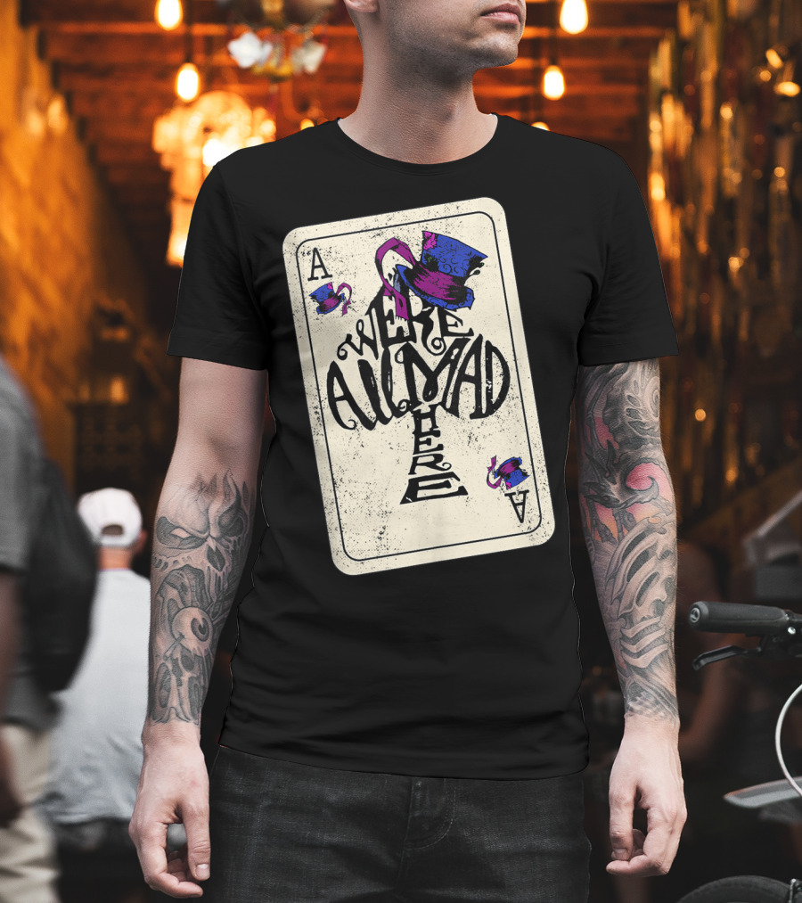 Ace of Spades We're All Mad Here Alice in Wonderland Mad Hat T-Shirt