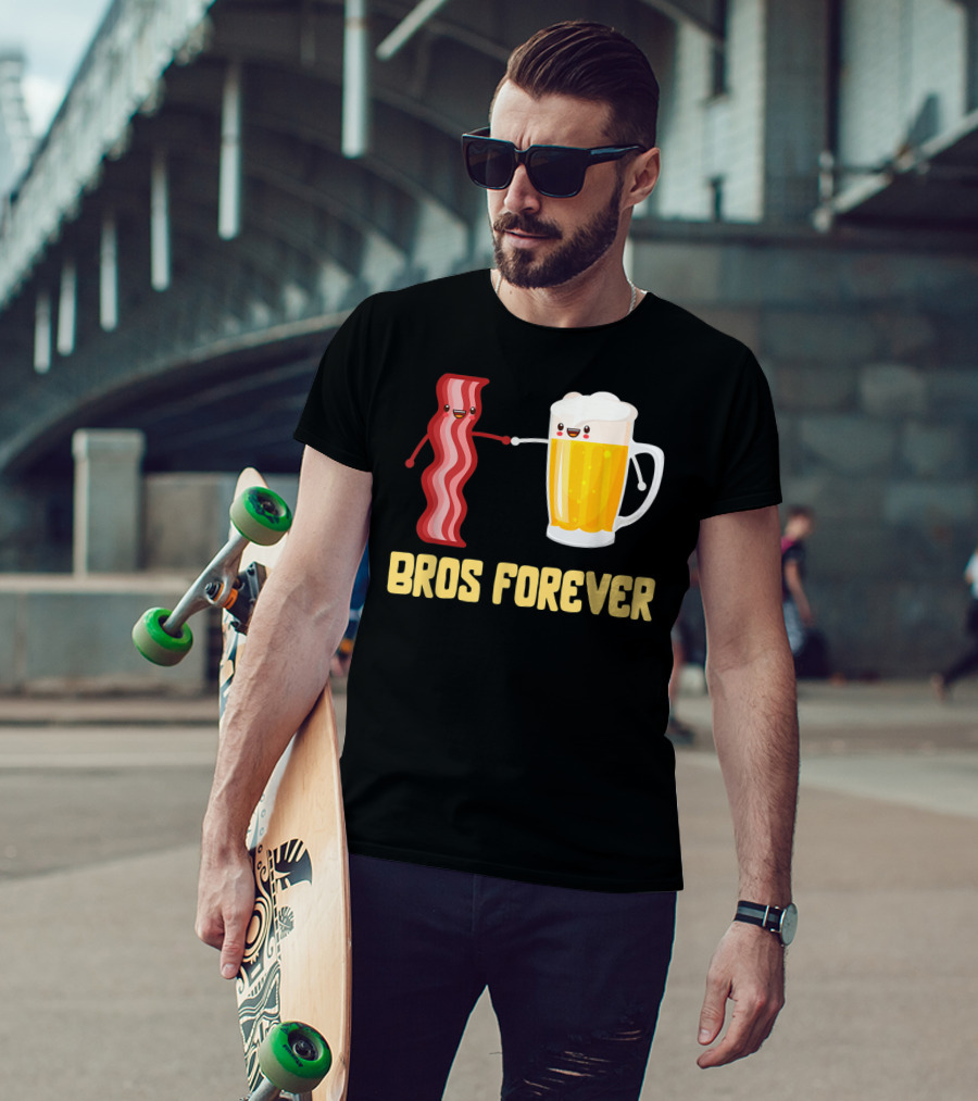 Bros Forever Beer Bacon Funny Food Tees Alcohol T-Shirt