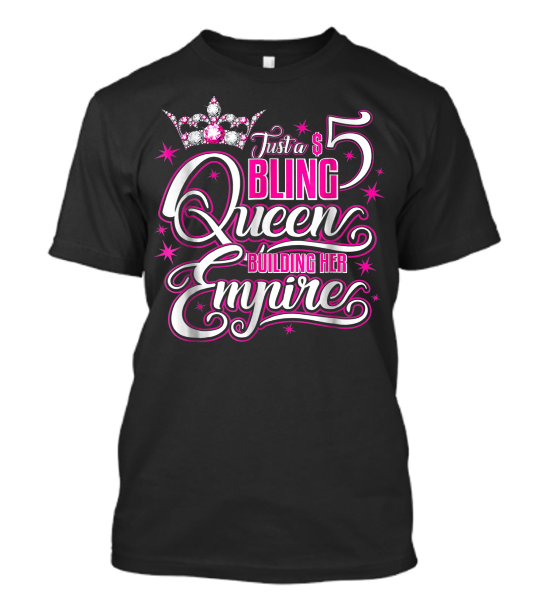 Just A $5 Bling Queen Building Her Empire T-Shirt