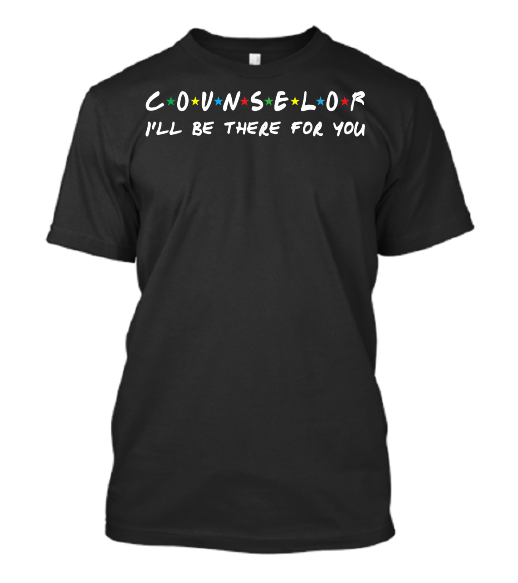 Counselor I'll Be There For You Counselors Stars Friends TV Show Font T-Shirt