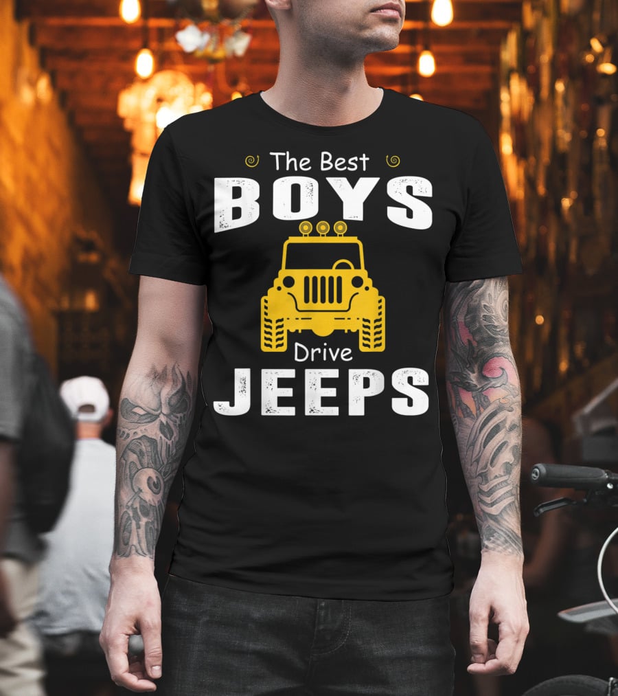 The Best Boys Drive Jeeps Jeep T-Shirt