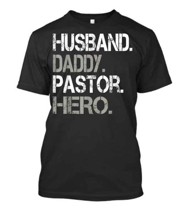 Husband Daddy Pastor Hero Inspirational Father's Day Gift For Christian Dads T-Shirt