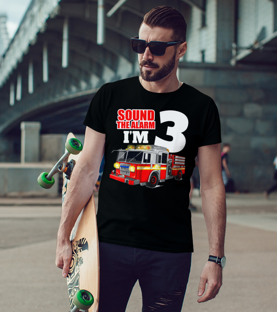Sound The Alarm I'm 3 Fire Truck Birthday Kids Boy T-Shirt