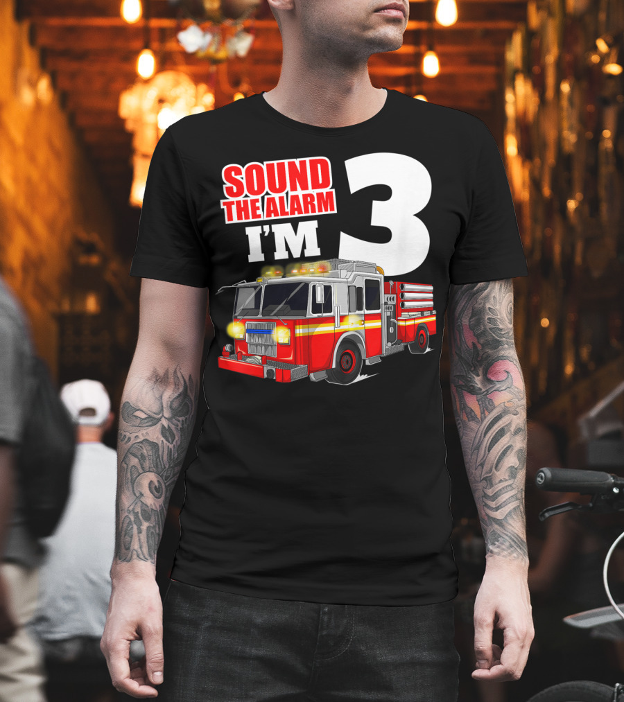 Sound the Alarm I'm 3 Fire Truck Birthday Kids Boy T-Shirt