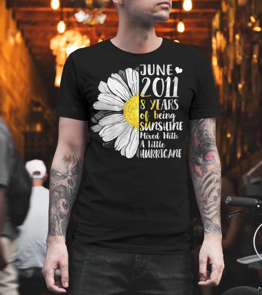 June 2011 8 Years of Being Sunshine Mixed With a Little Hurricane T-Shirt