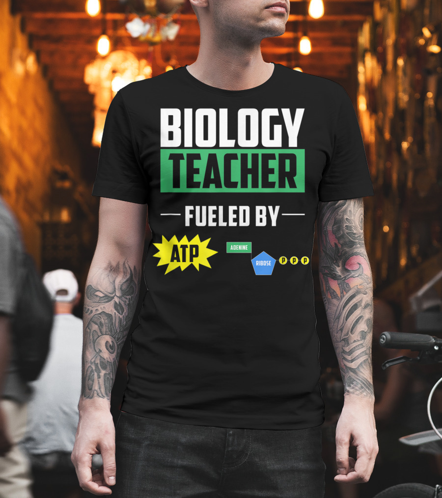 Biology Teacher Fueled by ATP Adenine Ribose Chemistry Teacher T-Shirt
