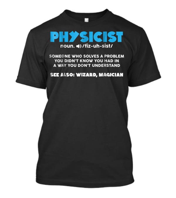 Physicist Noun Funny Definition Wizard Magician Scientist Physics T-Shirt