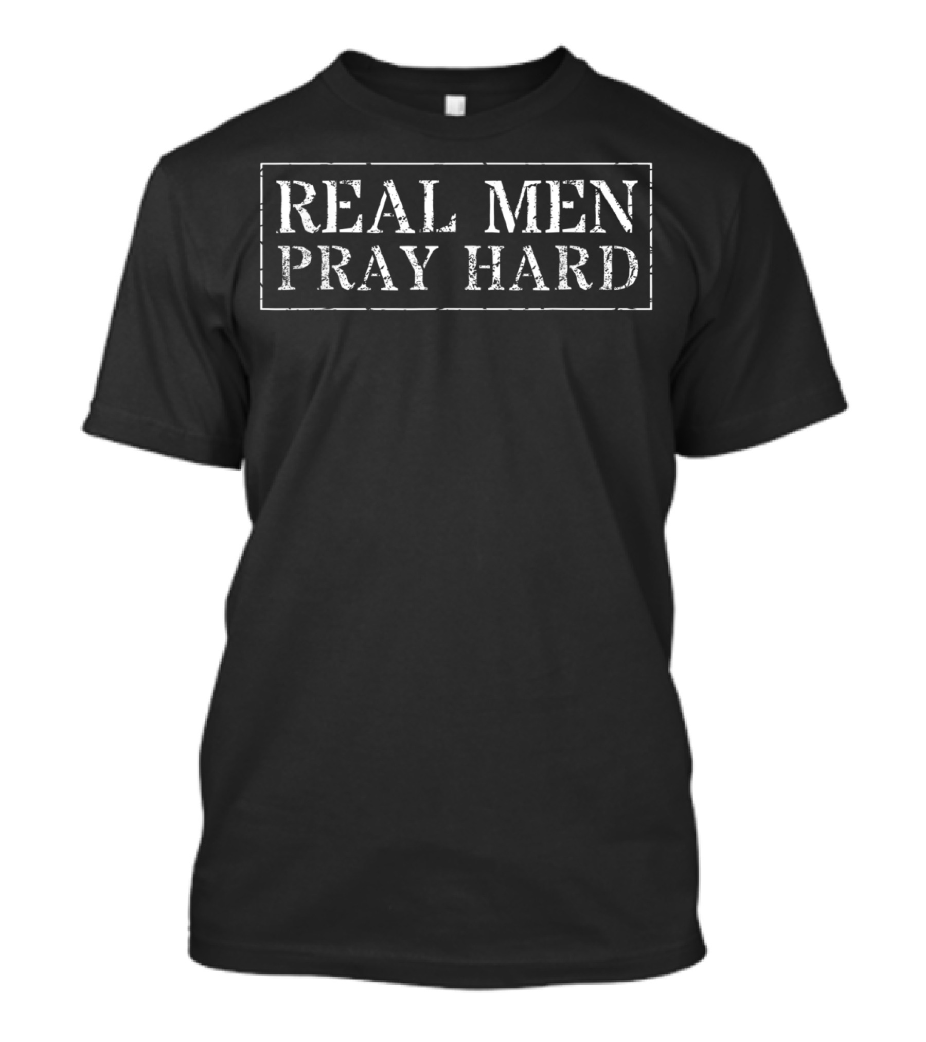Real Men Pray Hard Christian Prayer T-Shirt