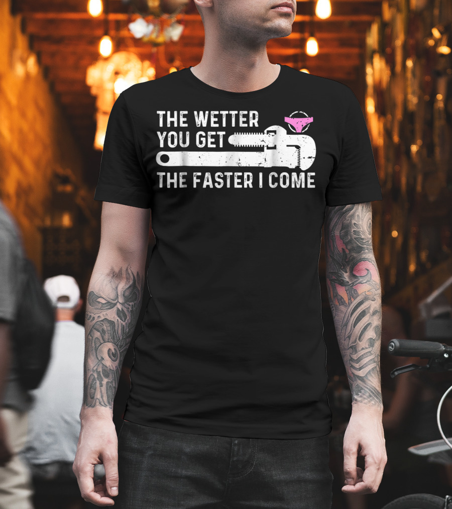 The Wetter You Get The Faster I Come Plaque Wrench Humor T-Shirt