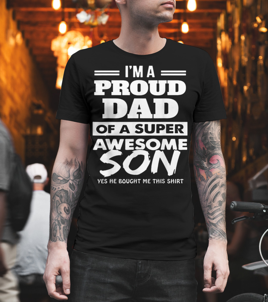 I'm A Proud Dad Of A Super Awesome Son T-Shirt