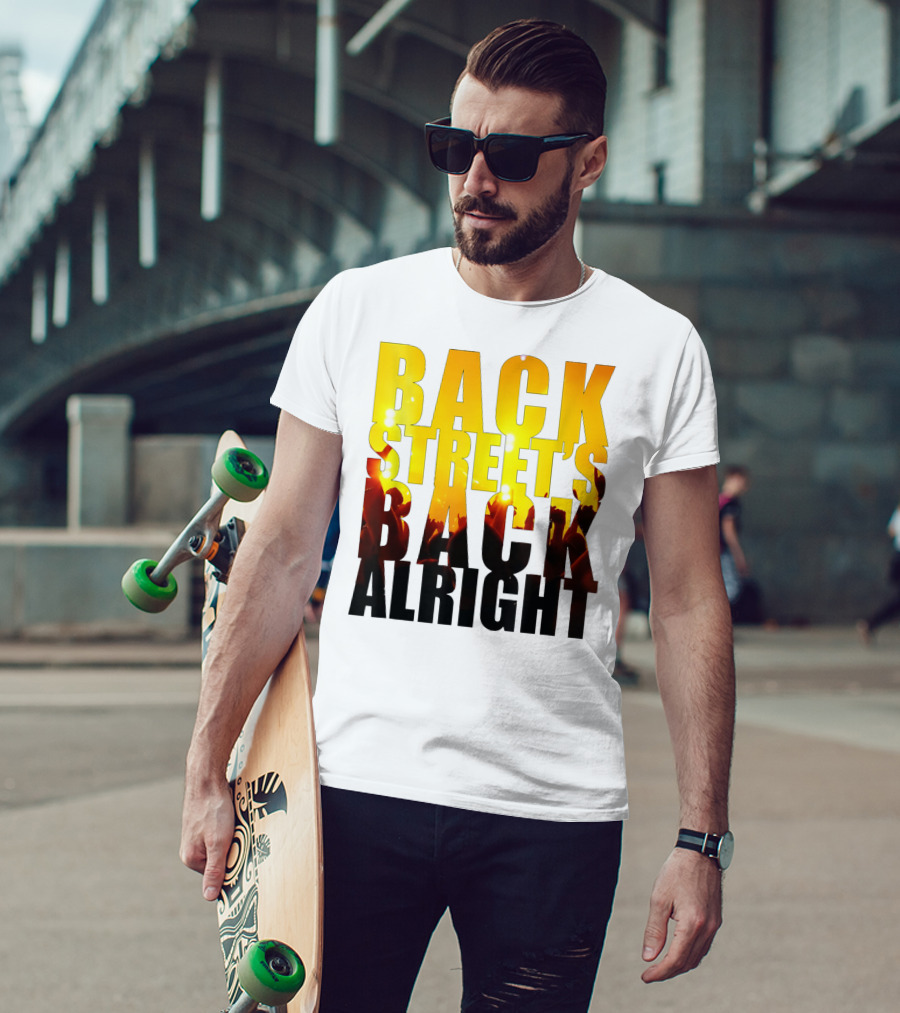 Back Street's Back Alright T-Shirt