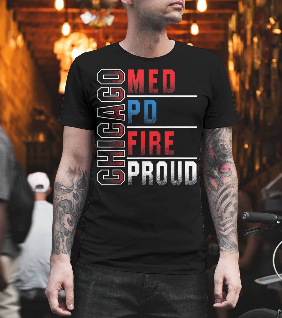 Chicago Med PD Fire Proud Chicago T-Shirt