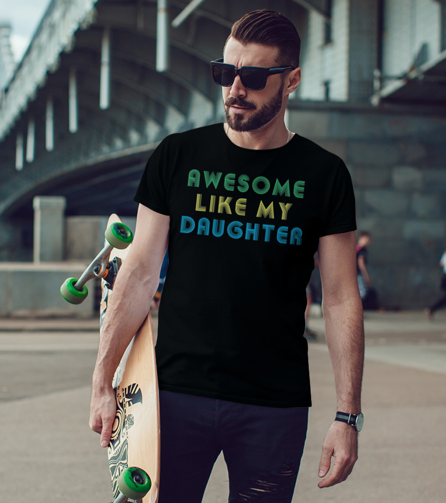 AWESOME LIKE MY DAUGHTER 3D Lettering T-Shirt
