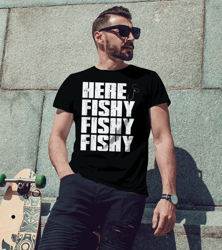 Here Fishy Fishy Fishy Funny Fishing Hook For Fisherman T-Shirt