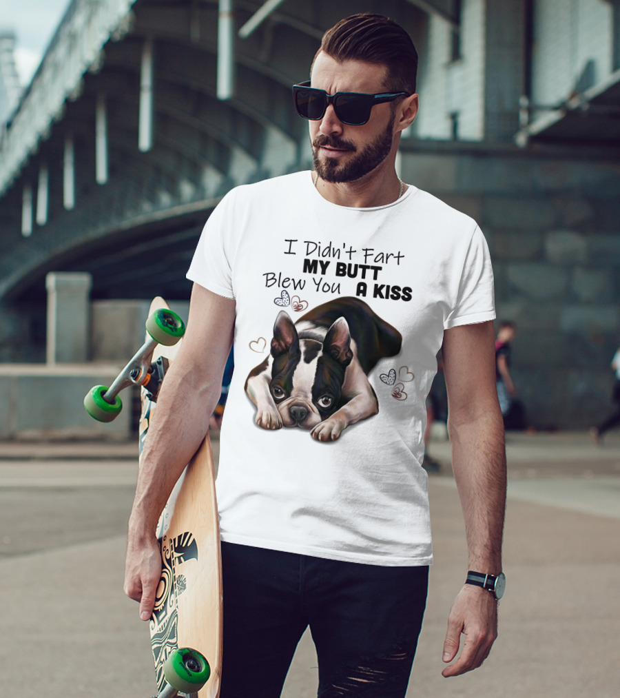 Boston Terrier I Didn't Fart My Butt Blew You A Kiss Cute Dog Humor Hearts T-Shirt