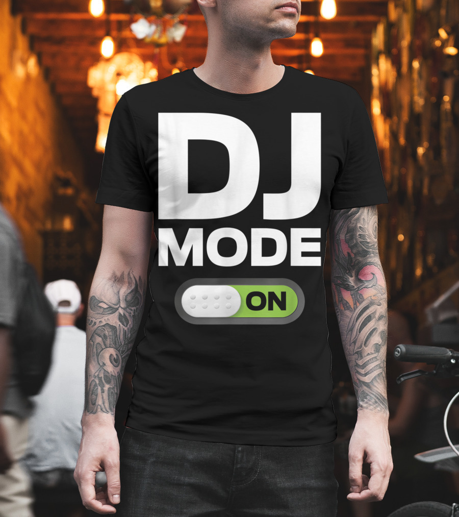 DJ Mode On Clothing for Disc Jockeys with Switch T-Shirt
