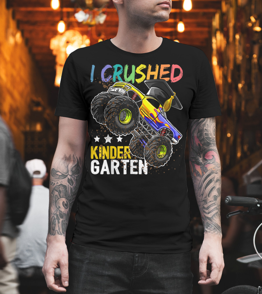 I Crushed Kindergarten Graduation With Monster Truck And Cap T-Shirt